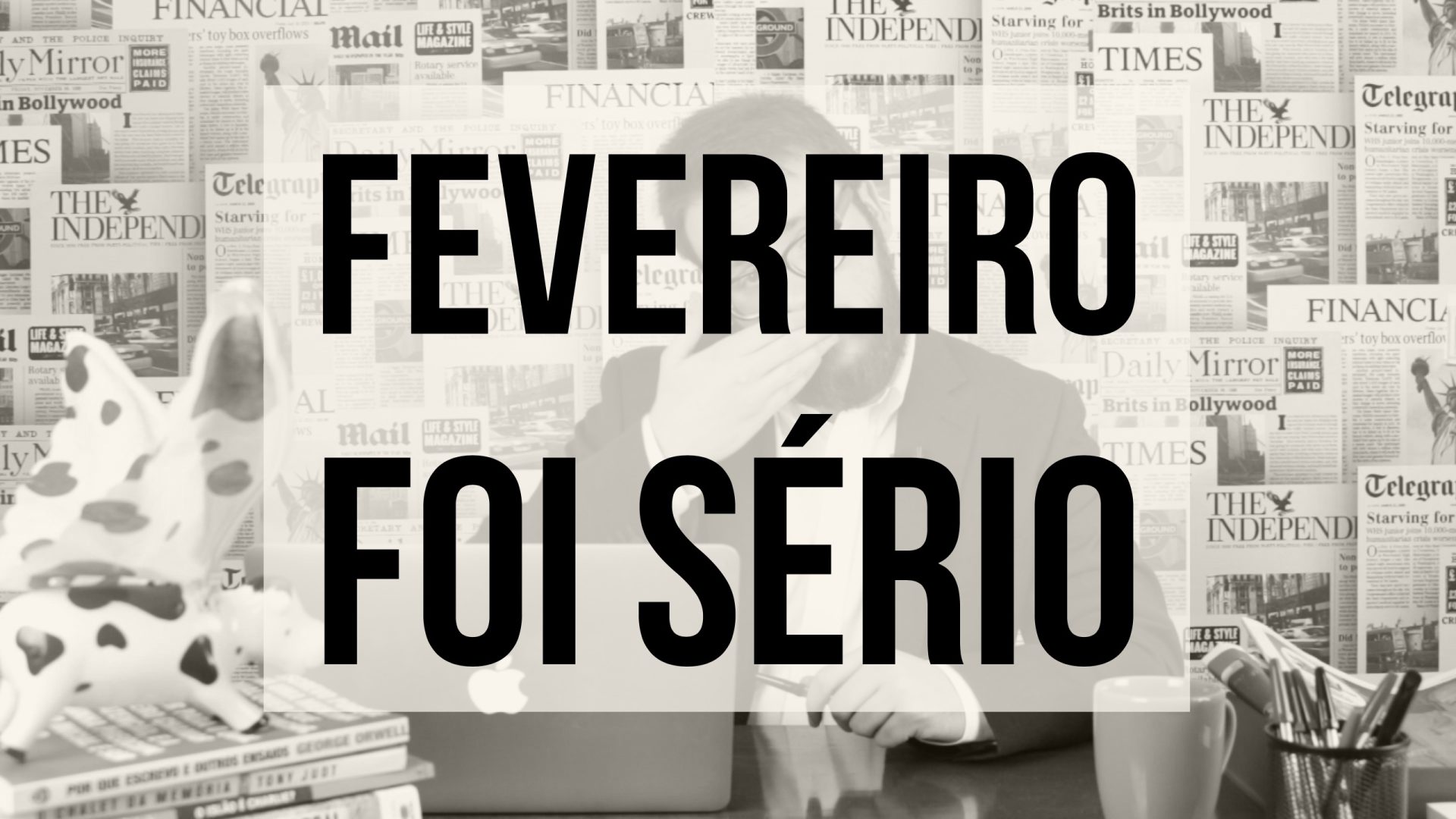 Fevereiro foi sério