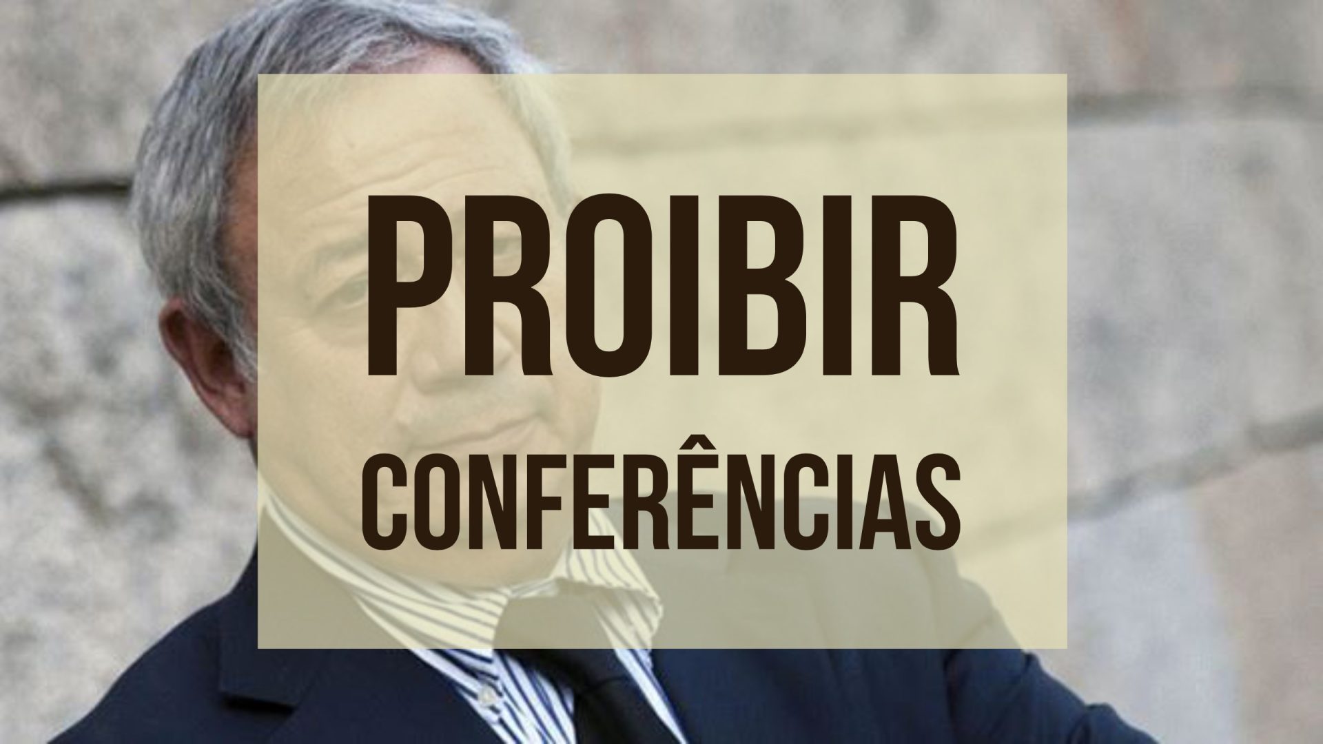 Isto é Sério. Proibir conferências